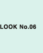 LOOK No.06