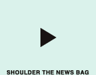 SHOULDER THE NEWS BAG