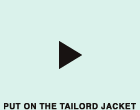 PUT ON THE TAILORD JACKET